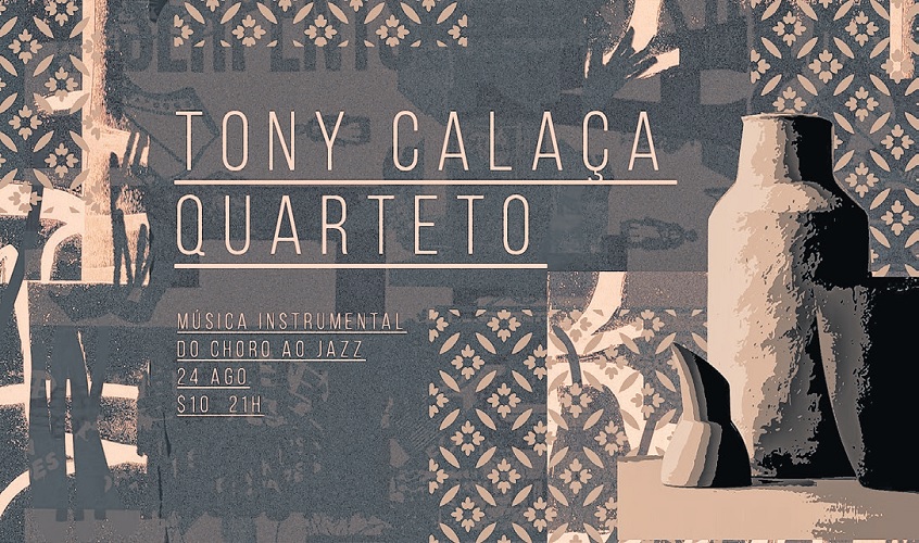 Tony Calaça Quarteto do choro ao jazz