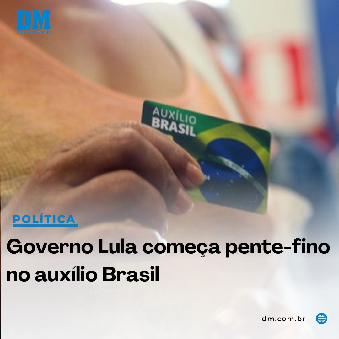 Governo Lula começa pente-fino no auxílio Brasil