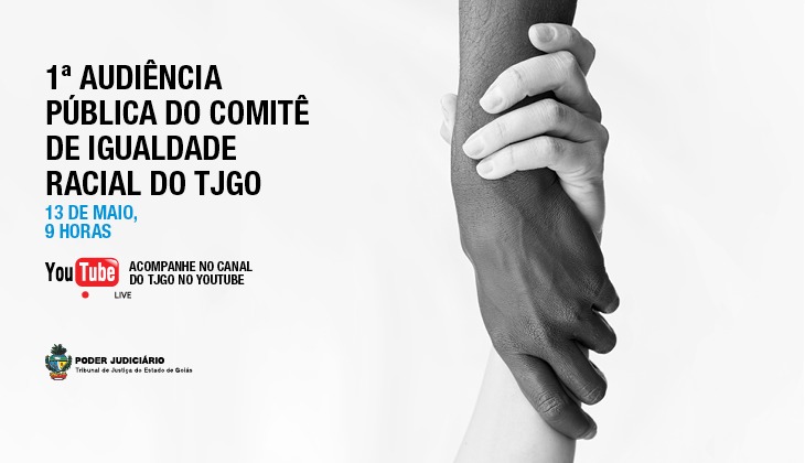 Comitê de Igualdade Racial do TJGO realiza primeira audiência pública em 13 de maio, Dia da Abolição da Escravatura