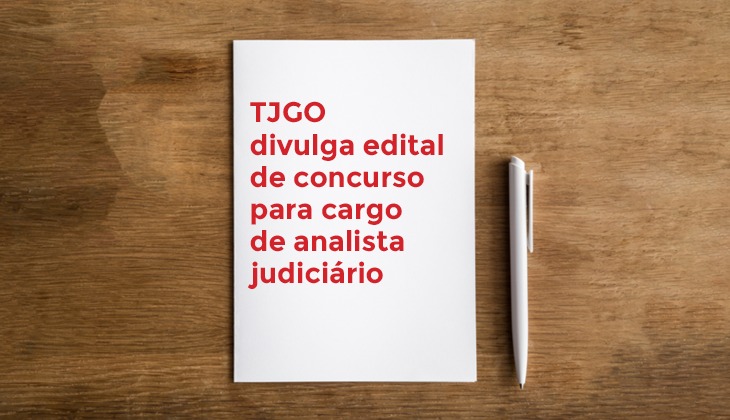 TJGO lança edital do concurso para analista judiciário com salário de até R$ 4.259,86