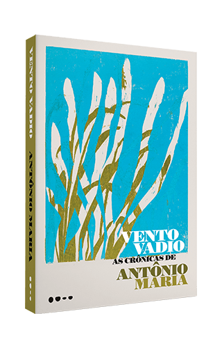 Vento vadio: As crônicas de Antônio Maria - Antônio Maria